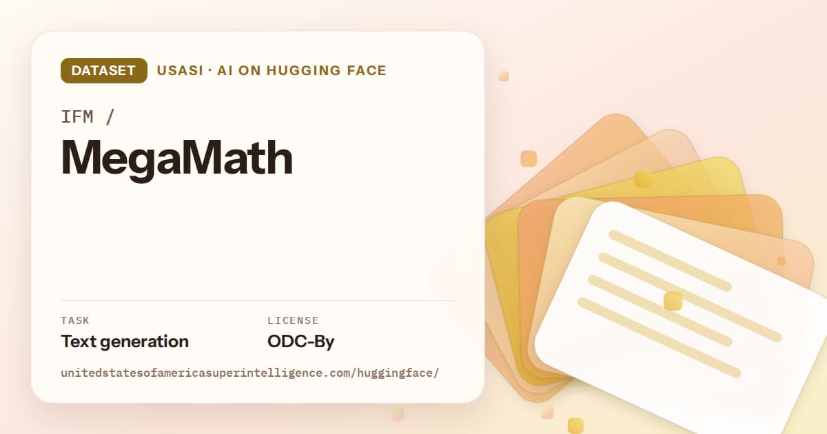 Generated amber layered-card artwork for the dataset IFM/MegaMath, labeled USASI · AI on Hugging Face, with Task: Text generation · License: ODC-By.