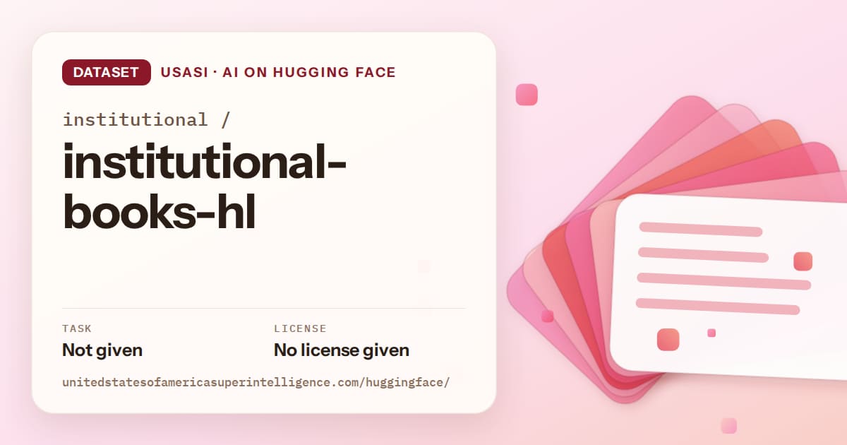 Generated coral layered-card artwork for the dataset institutional/institutional-books-hl, labeled USASI · AI on Hugging Face, with Task: Not given · License: No license given.
