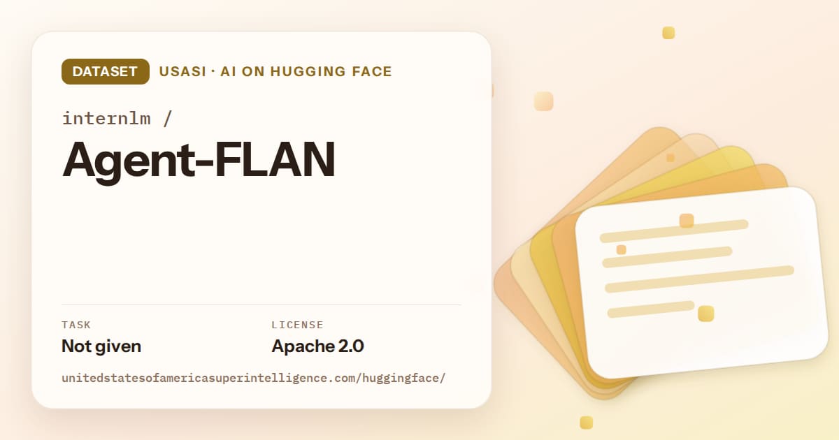 Generated amber layered-card artwork for the dataset internlm/Agent-FLAN, labeled USASI · AI on Hugging Face, with Task: Not given · License: Apache 2.0.