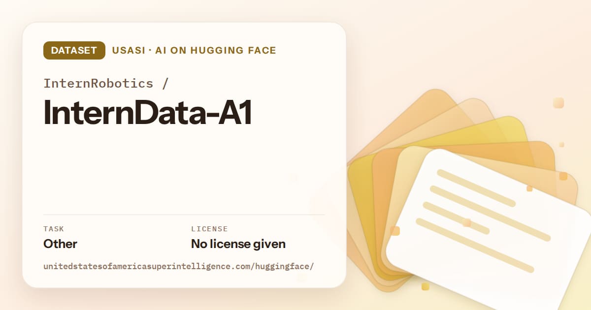 Generated amber layered-card artwork for the dataset InternRobotics/InternData-A1, labeled USASI · AI on Hugging Face, with Task: Other · License: No license given.