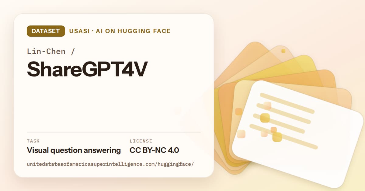 Generated amber layered-card artwork for the dataset Lin-Chen/ShareGPT4V, labeled USASI · AI on Hugging Face, with Task: Visual question answering · License: CC BY-NC 4.0.