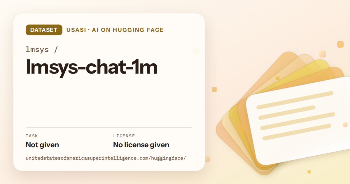 Generated amber layered-card artwork for the dataset lmsys/lmsys-chat-1m, labeled USASI · AI on Hugging Face, with Task: Not given · License: No license given.