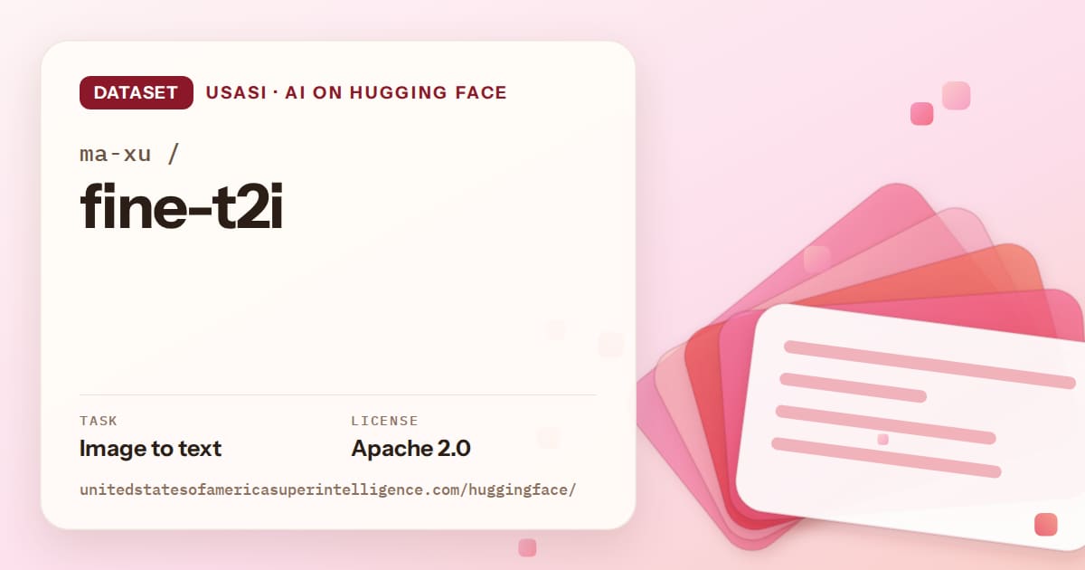 Generated coral layered-card artwork for the dataset ma-xu/fine-t2i, labeled USASI · AI on Hugging Face, with Task: Image to text · License: Apache 2.0.