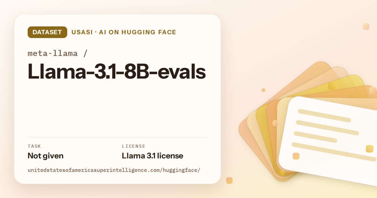 Generated amber layered-card artwork for the dataset meta-llama/Llama-3.1-8B-evals, labeled USASI · AI on Hugging Face, with Task: Not given · License: Llama 3.1 license.