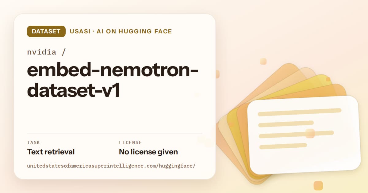 Generated amber layered-card artwork for the dataset nvidia/embed-nemotron-dataset-v1, labeled USASI · AI on Hugging Face, with Task: Text retrieval · License: No license given.