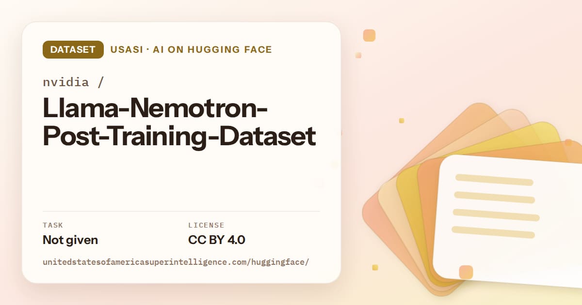 Generated amber layered-card artwork for the dataset nvidia/Llama-Nemotron-Post-Training-Dataset, labeled USASI · AI on Hugging Face, with Task: Not given · License: CC BY 4.0.