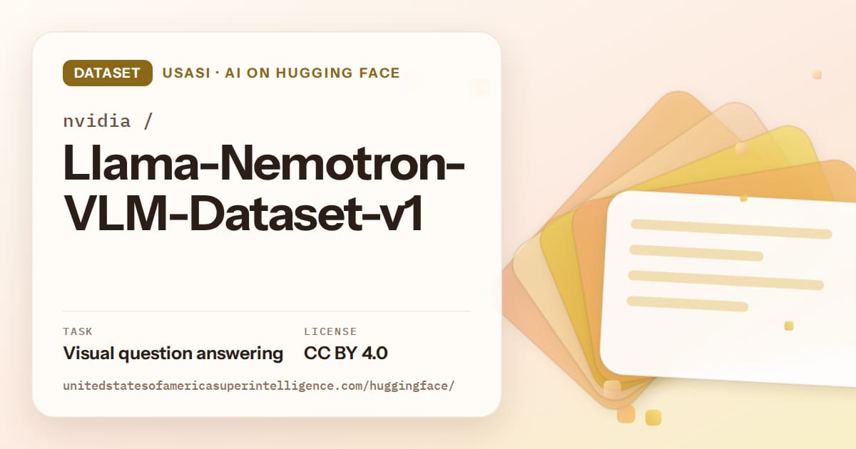 Generated amber layered-card artwork for the dataset nvidia/Llama-Nemotron-VLM-Dataset-v1, labeled USASI · AI on Hugging Face, with Task: Visual question answering · License: CC BY 4.0.