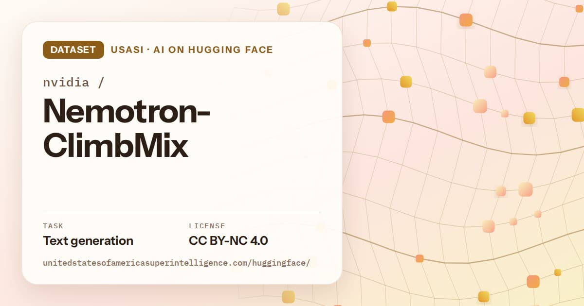 Generated amber wave-lattice artwork for the dataset nvidia/Nemotron-ClimbMix, labeled USASI · AI on Hugging Face, with Task: Text generation · License: CC BY-NC 4.0.