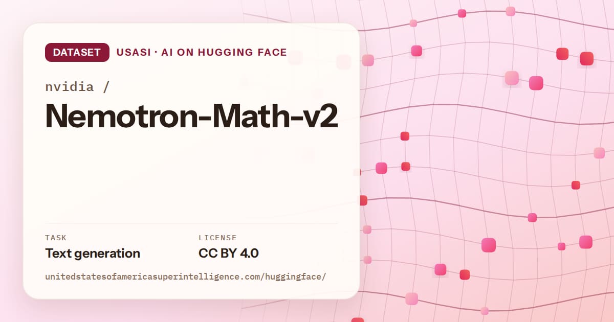 Generated rose wave-lattice artwork for the dataset nvidia/Nemotron-Math-v2, labeled USASI · AI on Hugging Face, with Task: Text generation · License: CC BY 4.0.