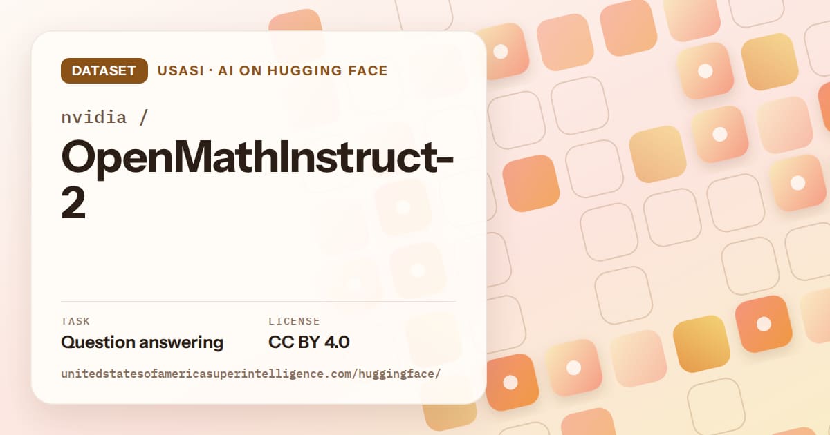 Generated orange rounded-tile grid artwork for the dataset nvidia/OpenMathInstruct-2, labeled USASI · AI on Hugging Face, with Task: Question answering · License: CC BY 4.0.