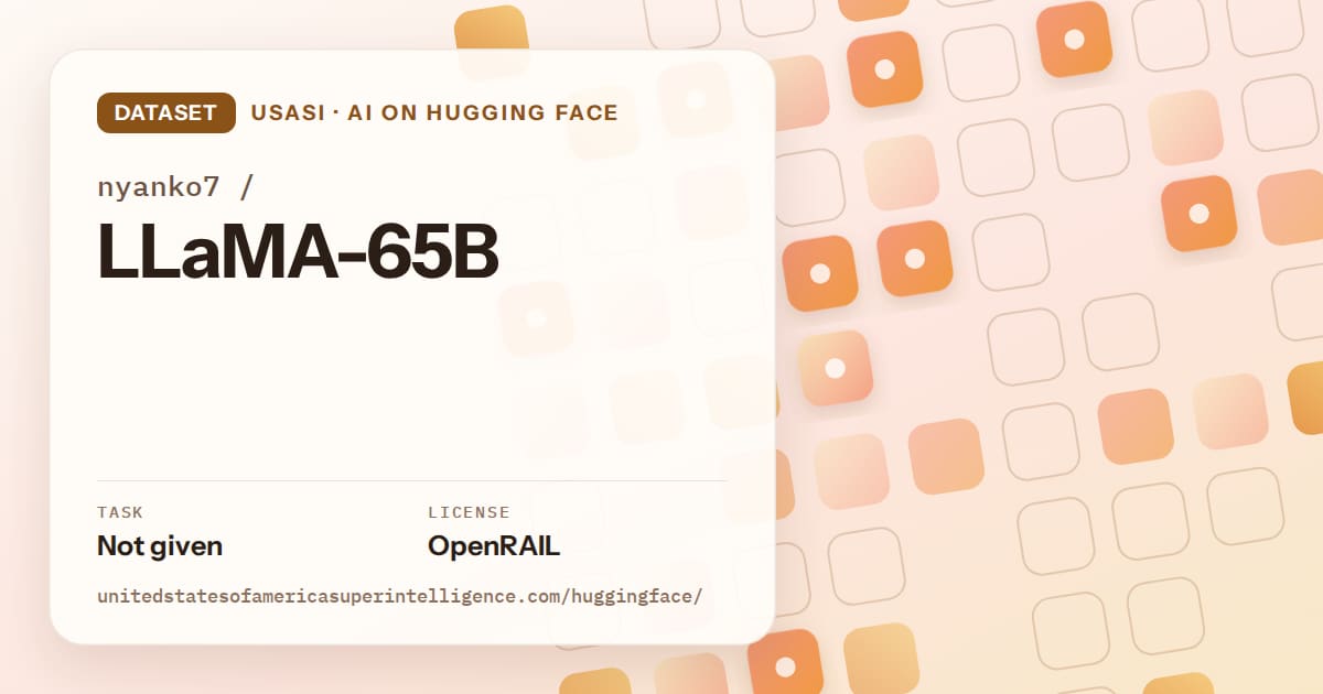 Generated orange rounded-tile grid artwork for the dataset nyanko7/LLaMA-65B, labeled USASI · AI on Hugging Face, with Task: Not given · License: OpenRAIL.