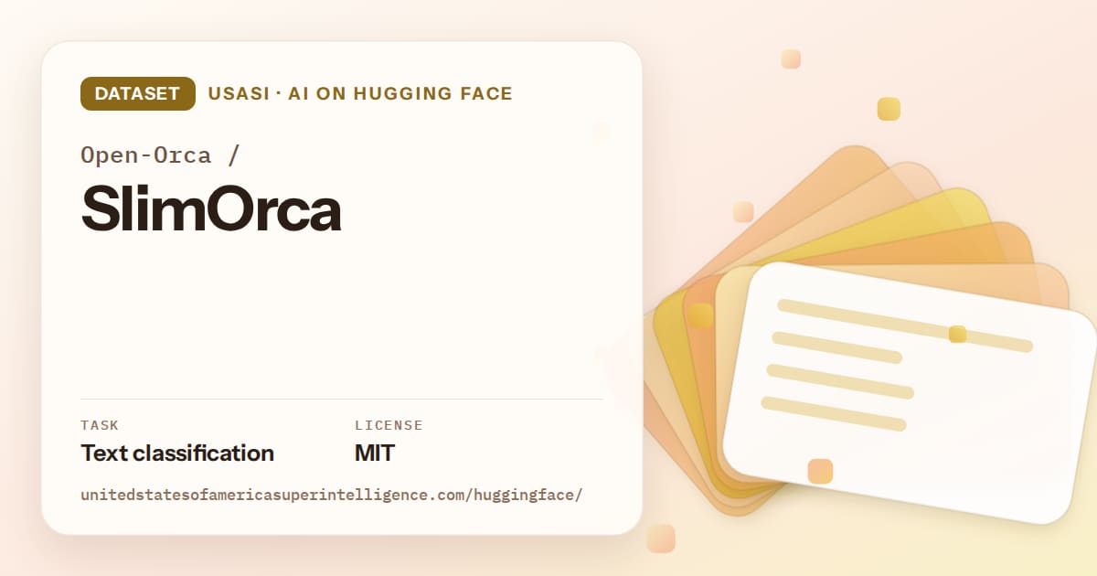 Generated amber layered-card artwork for the dataset Open-Orca/SlimOrca, labeled USASI · AI on Hugging Face, with Task: Text classification · License: MIT.