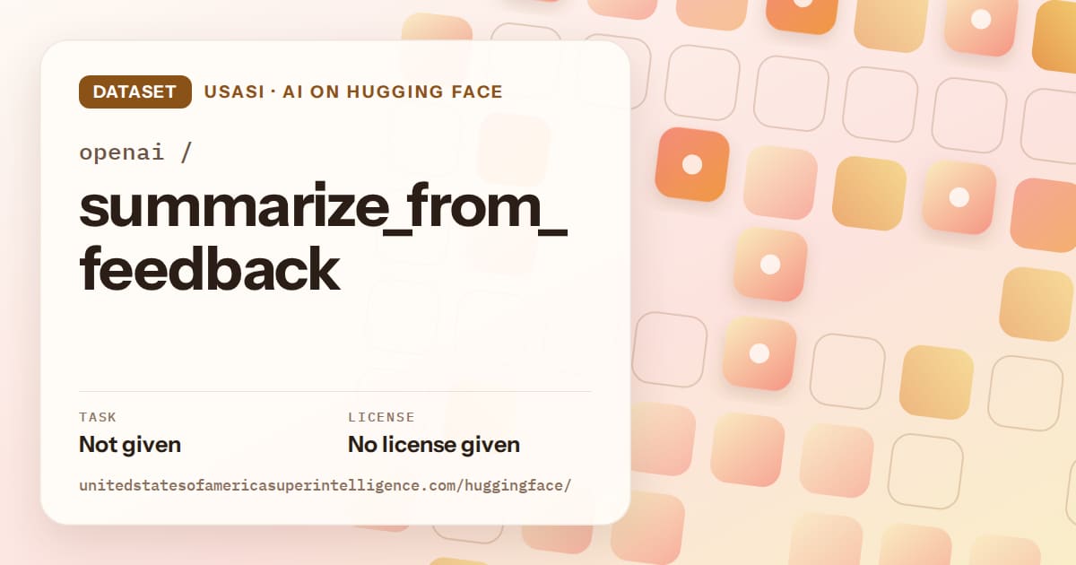 Generated orange rounded-tile grid artwork for the dataset openai/summarize_from_feedback, labeled USASI · AI on Hugging Face, with Task: Not given · License: No license given.