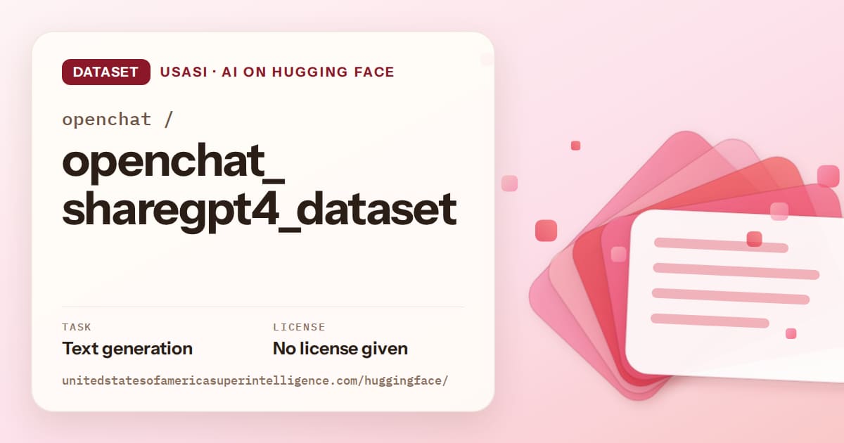 Generated coral layered-card artwork for the dataset openchat/openchat_sharegpt4_dataset, labeled USASI · AI on Hugging Face, with Task: Text generation · License: No license given.