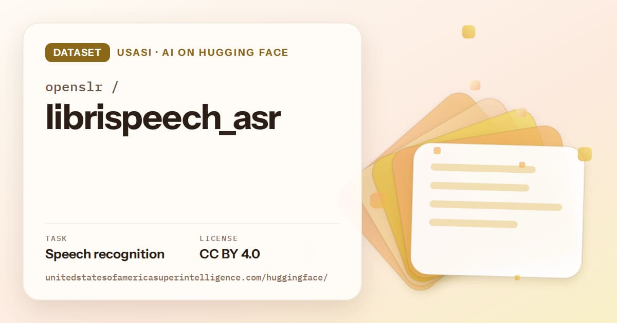 Generated amber layered-card artwork for the dataset openslr/librispeech_asr, labeled USASI · AI on Hugging Face, with Task: Speech recognition · License: CC BY 4.0.