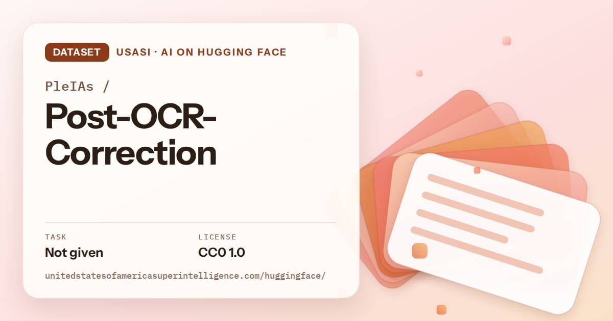 Generated tangerine layered-card artwork for the dataset PleIAs/Post-OCR-Correction, labeled USASI · AI on Hugging Face, with Task: Not given · License: CC0 1.0.