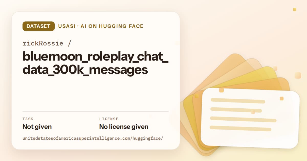 Generated amber layered-card artwork for the dataset rickRossie/bluemoon_roleplay_chat_data_300k_messages, labeled USASI · AI on Hugging Face, with Task: Not given · License: No license given.