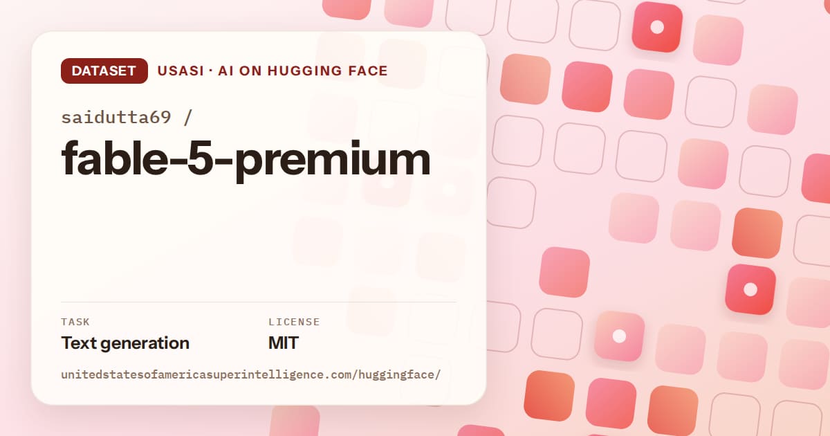 Generated coral rounded-tile grid artwork for the dataset saidutta69/fable-5-premium, labeled USASI · AI on Hugging Face, with Task: Text generation · License: MIT.