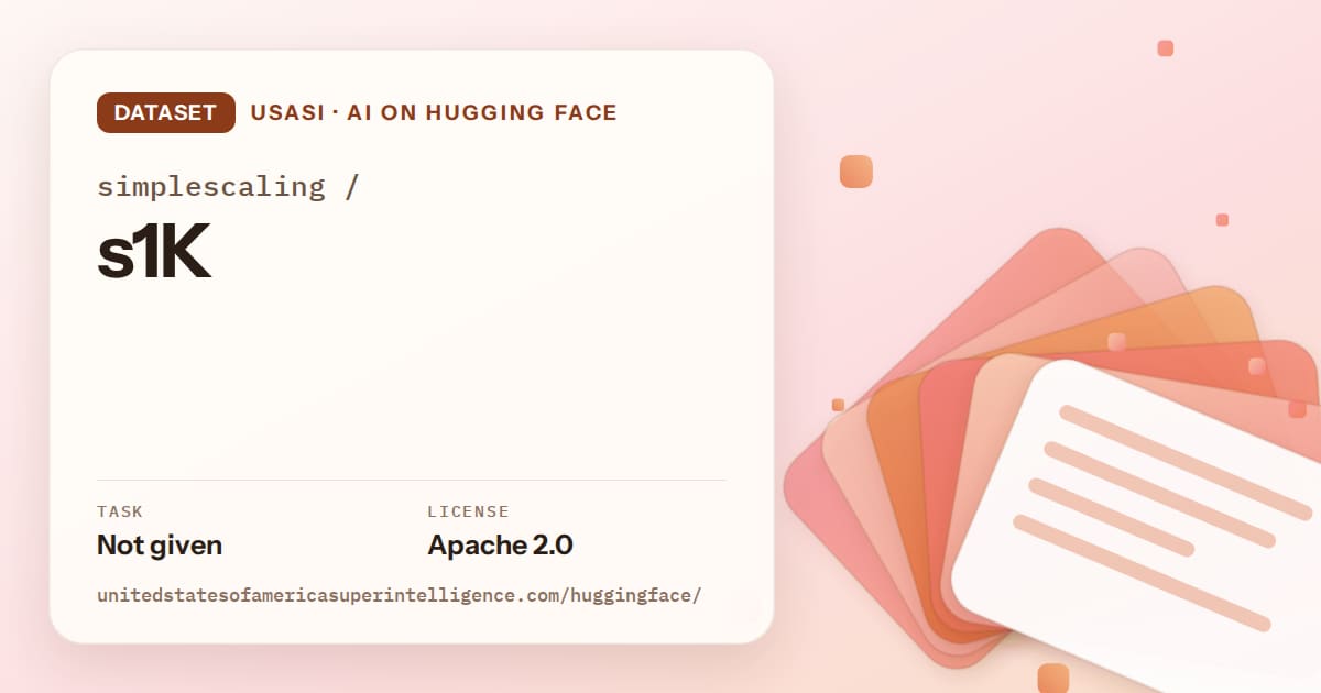 Generated tangerine layered-card artwork for the dataset simplescaling/s1K, labeled USASI · AI on Hugging Face, with Task: Not given · License: Apache 2.0.
