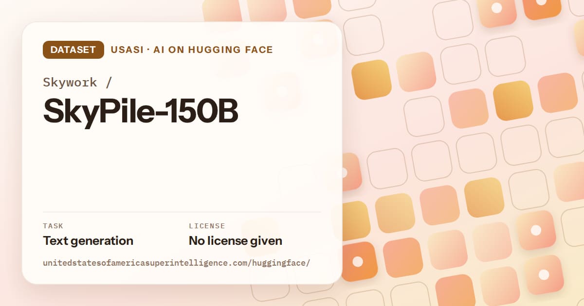 Generated orange rounded-tile grid artwork for the dataset Skywork/SkyPile-150B, labeled USASI · AI on Hugging Face, with Task: Text generation · License: No license given.