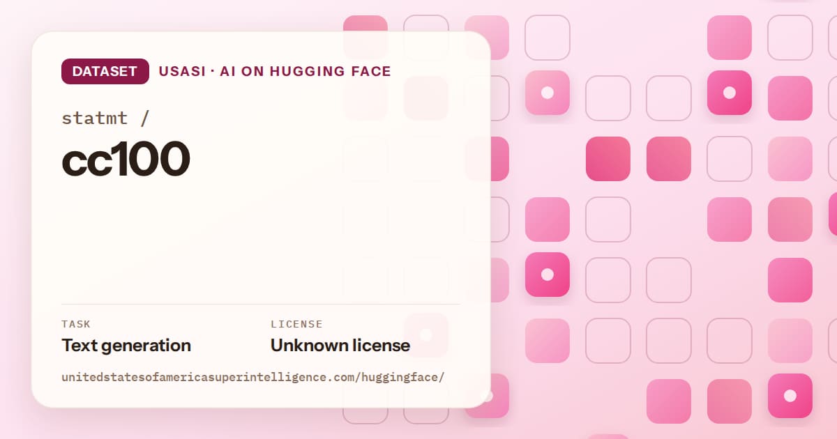 Generated rose rounded-tile grid artwork for the dataset statmt/cc100, labeled USASI · AI on Hugging Face, with Task: Text generation · License: Unknown license.