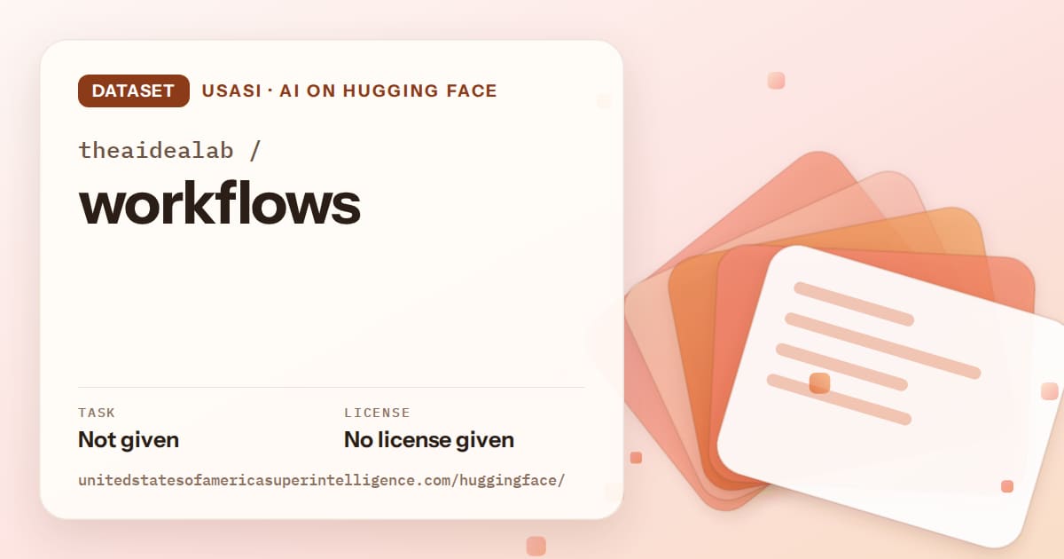 Generated tangerine layered-card artwork for the dataset theaidealab/workflows, labeled USASI · AI on Hugging Face, with Task: Not given · License: No license given.