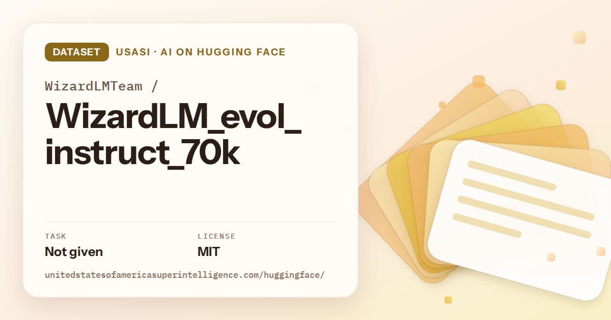 Generated amber layered-card artwork for the dataset WizardLMTeam/WizardLM_evol_instruct_70k, labeled USASI · AI on Hugging Face, with Task: Not given · License: MIT.