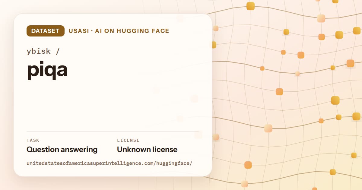 Generated amber wave-lattice artwork for the dataset ybisk/piqa, labeled USASI · AI on Hugging Face, with Task: Question answering · License: Unknown license.