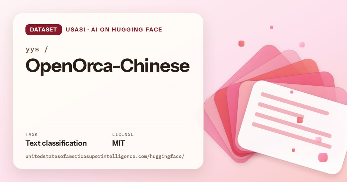 Generated coral layered-card artwork for the dataset yys/OpenOrca-Chinese, labeled USASI · AI on Hugging Face, with Task: Text classification · License: MIT.