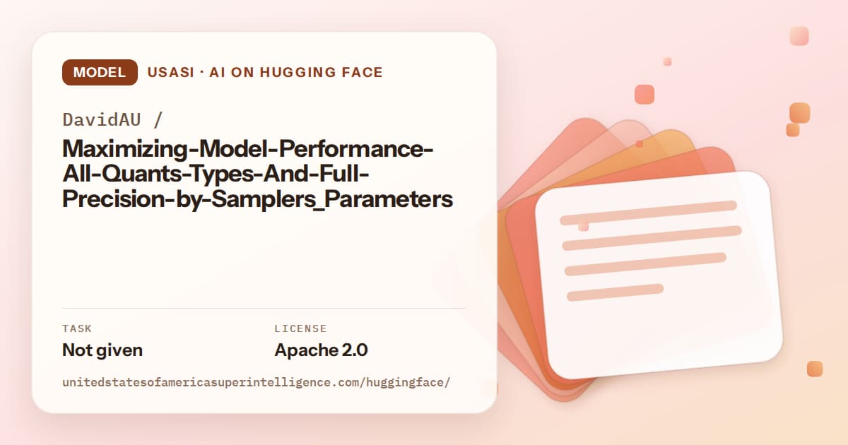 Generated tangerine layered-card artwork for the model DavidAU/Maximizing-Model-Performance-All-Quants-Types-And-Full-Precision-by-Samplers_Parameters, labeled USASI · AI on Hugging Face, with Task: Not given · License: Apache 2.0.