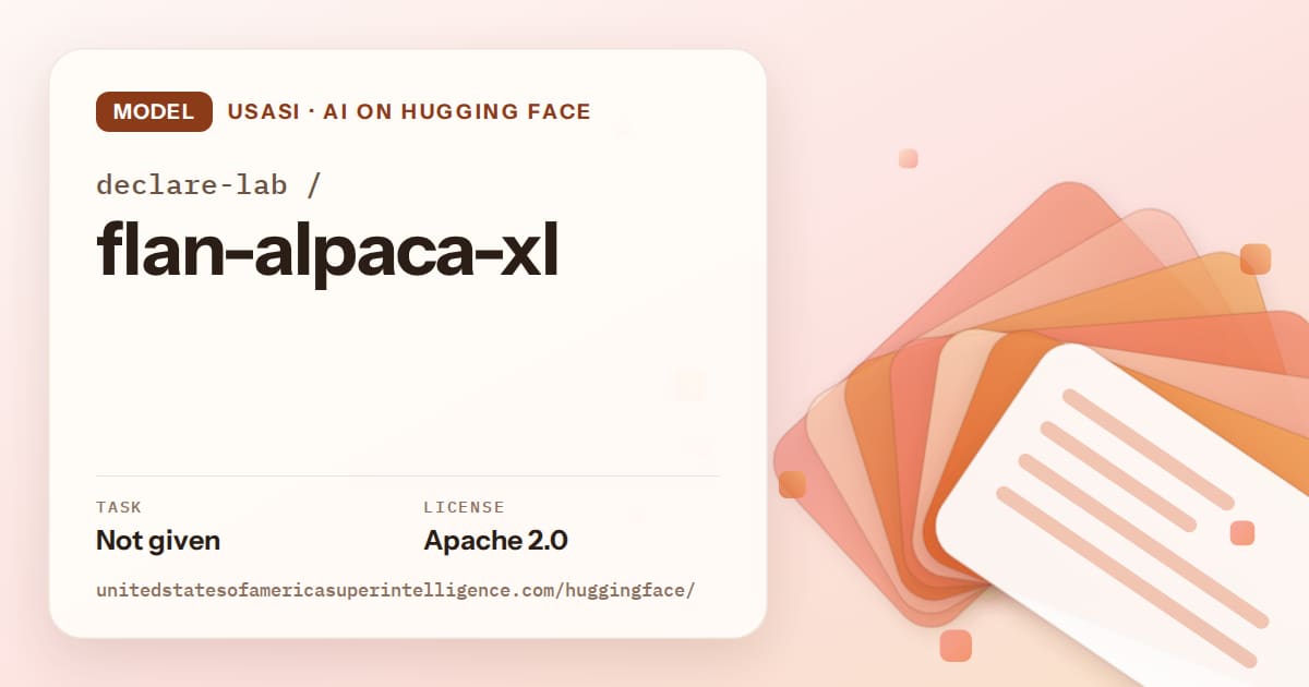 Generated tangerine layered-card artwork for the model declare-lab/flan-alpaca-xl, labeled USASI · AI on Hugging Face, with Task: Not given · License: Apache 2.0.