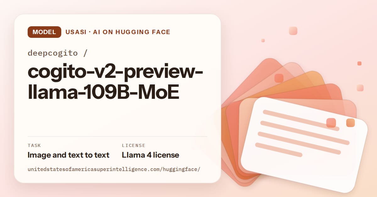 Generated tangerine layered-card artwork for the model deepcogito/cogito-v2-preview-llama-109B-MoE, labeled USASI · AI on Hugging Face, with Task: Image and text to text · License: Llama 4 license.