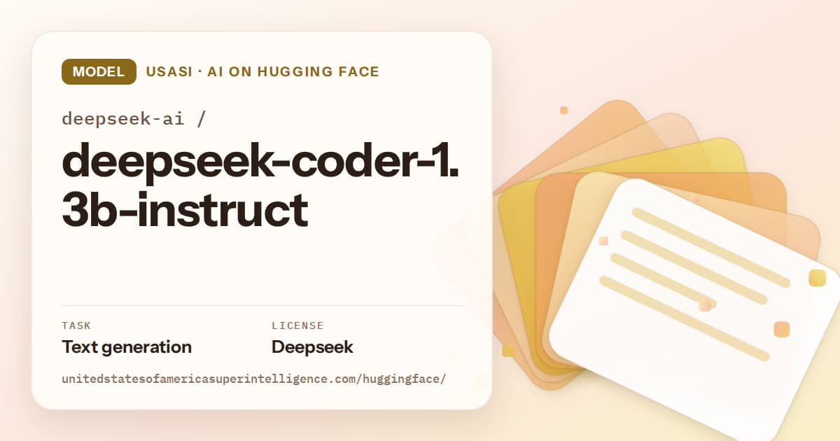 Generated amber layered-card artwork for the model deepseek-ai/deepseek-coder-1.3b-instruct, labeled USASI · AI on Hugging Face, with Task: Text generation · License: Deepseek.