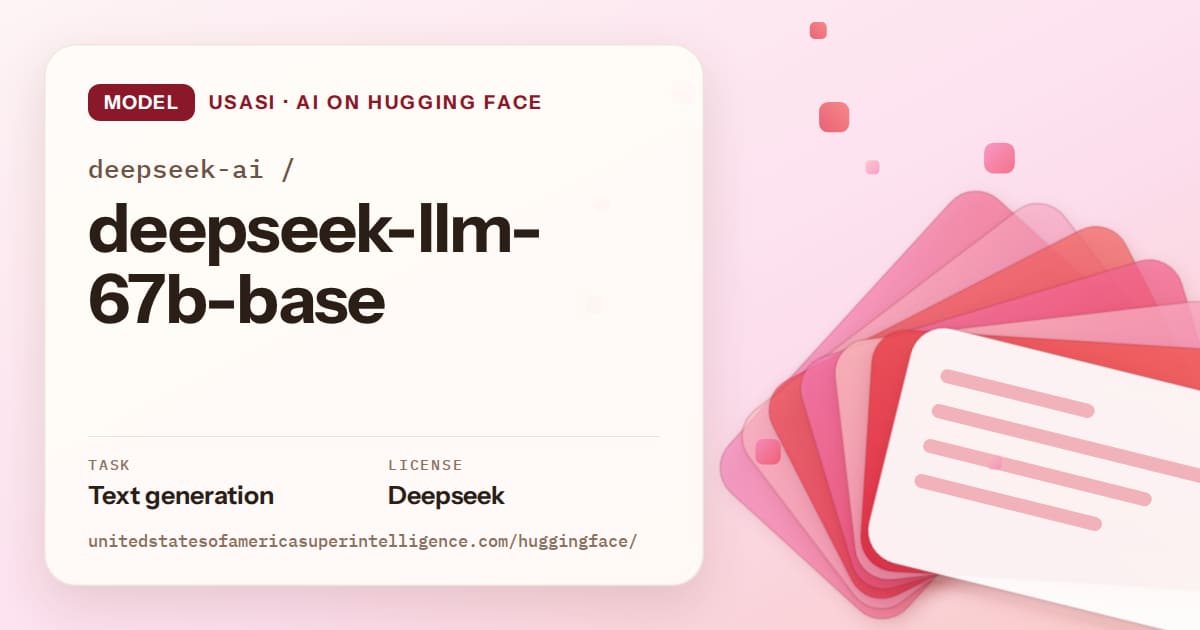 Generated coral layered-card artwork for the model deepseek-ai/deepseek-llm-67b-base, labeled USASI · AI on Hugging Face, with Task: Text generation · License: Deepseek.