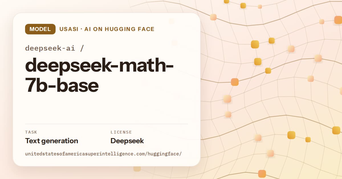 Generated amber wave-lattice artwork for the model deepseek-ai/deepseek-math-7b-base, labeled USASI · AI on Hugging Face, with Task: Text generation · License: Deepseek.