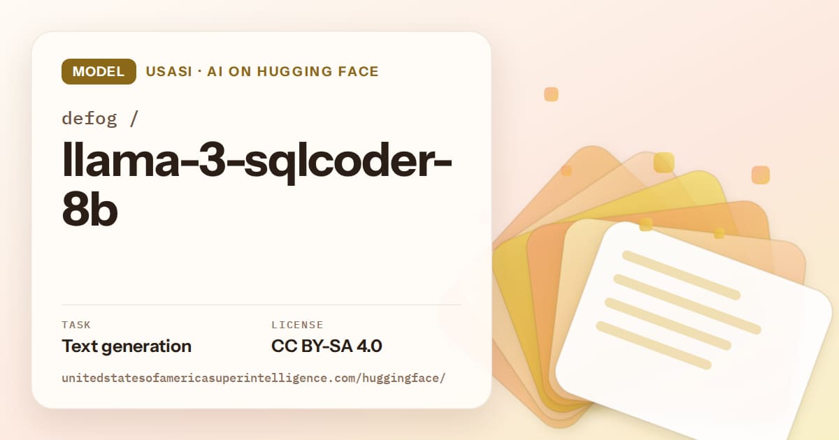 Generated amber layered-card artwork for the model defog/llama-3-sqlcoder-8b, labeled USASI · AI on Hugging Face, with Task: Text generation · License: CC BY-SA 4.0.