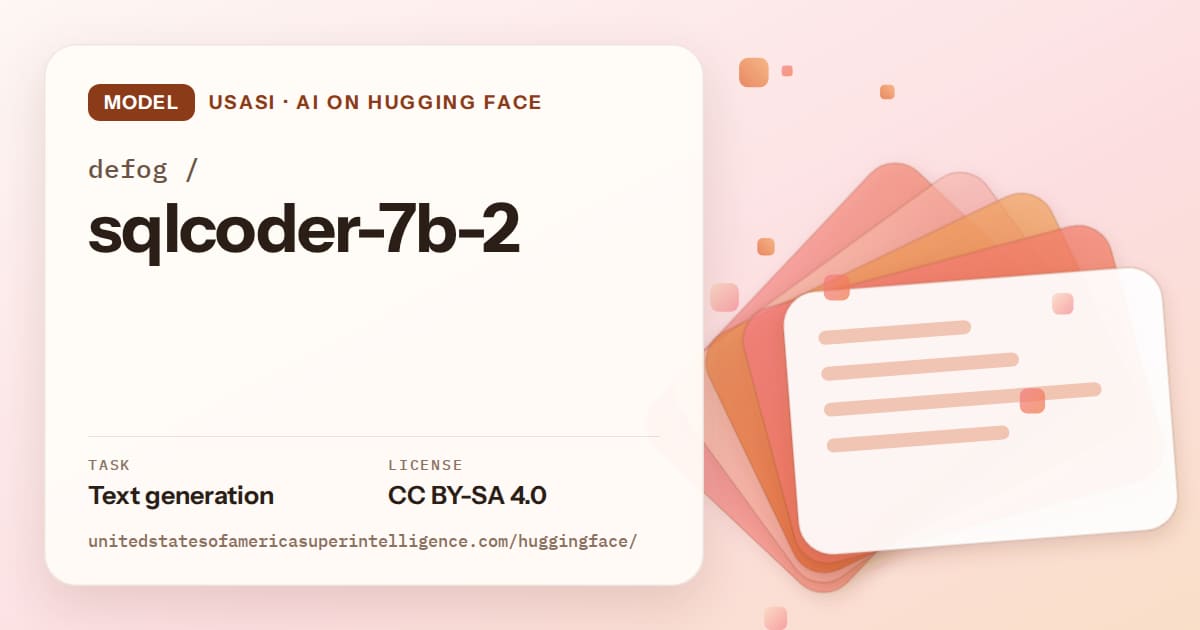 Generated tangerine layered-card artwork for the model defog/sqlcoder-7b-2, labeled USASI · AI on Hugging Face, with Task: Text generation · License: CC BY-SA 4.0.