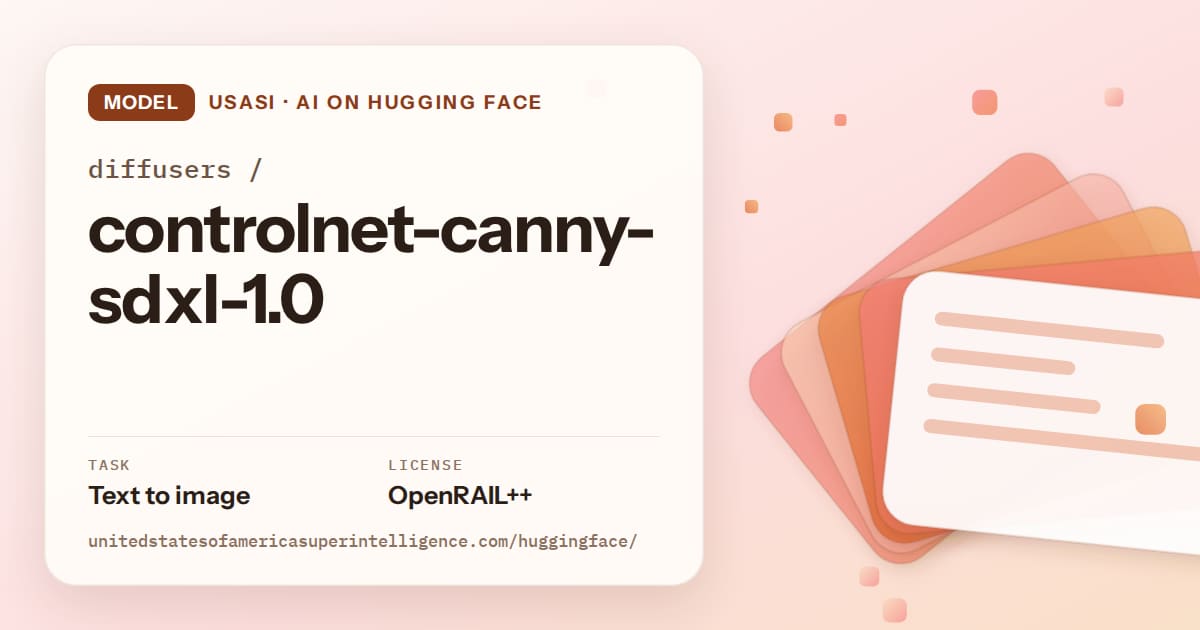 Generated tangerine layered-card artwork for the model diffusers/controlnet-canny-sdxl-1.0, labeled USASI · AI on Hugging Face, with Task: Text to image · License: OpenRAIL++.
