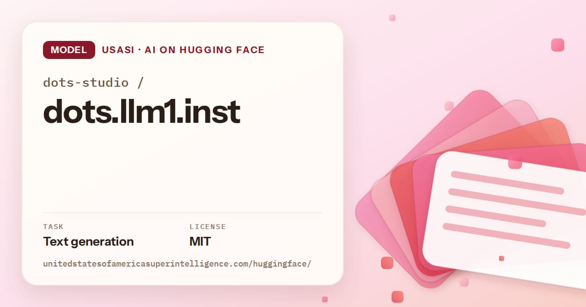Generated coral layered-card artwork for the model dots-studio/dots.llm1.inst, labeled USASI · AI on Hugging Face, with Task: Text generation · License: MIT.