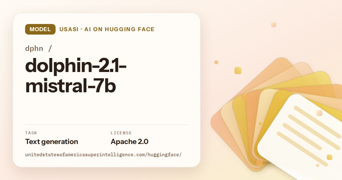 Generated amber layered-card artwork for the model dphn/dolphin-2.1-mistral-7b, labeled USASI · AI on Hugging Face, with Task: Text generation · License: Apache 2.0.