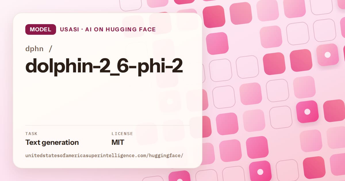 Generated rose rounded-tile grid artwork for the model dphn/dolphin-2_6-phi-2, labeled USASI · AI on Hugging Face, with Task: Text generation · License: MIT.