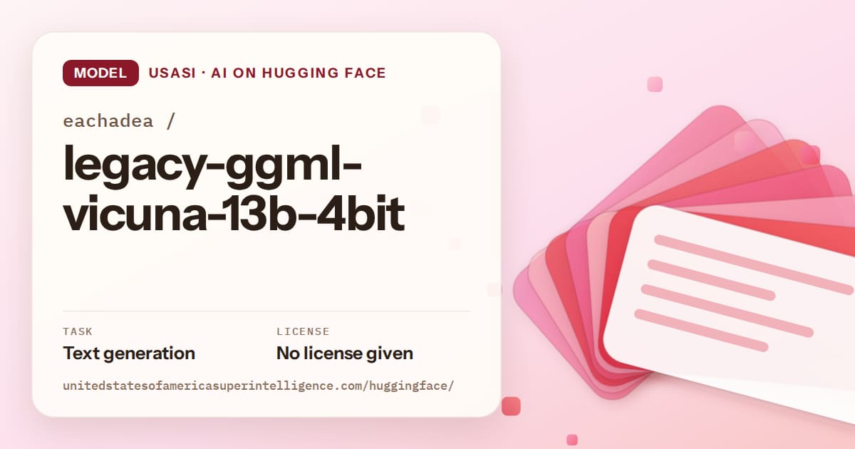 Generated coral layered-card artwork for the model eachadea/legacy-ggml-vicuna-13b-4bit, labeled USASI · AI on Hugging Face, with Task: Text generation · License: No license given.