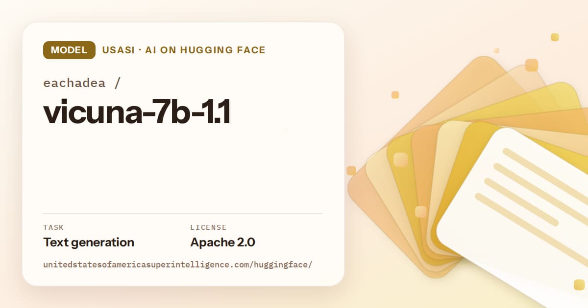 Generated amber layered-card artwork for the model eachadea/vicuna-7b-1.1, labeled USASI · AI on Hugging Face, with Task: Text generation · License: Apache 2.0.