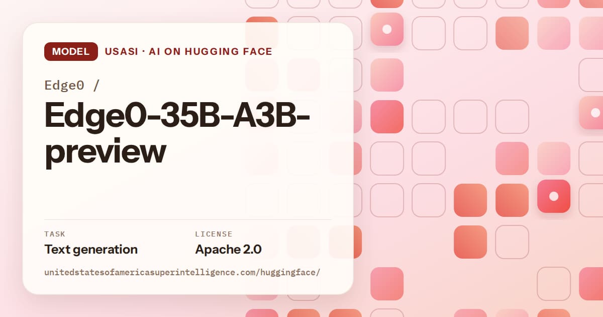 Generated coral rounded-tile grid artwork for the model Edge0/Edge0-35B-A3B-preview, labeled USASI · AI on Hugging Face, with Task: Text generation · License: Apache 2.0.