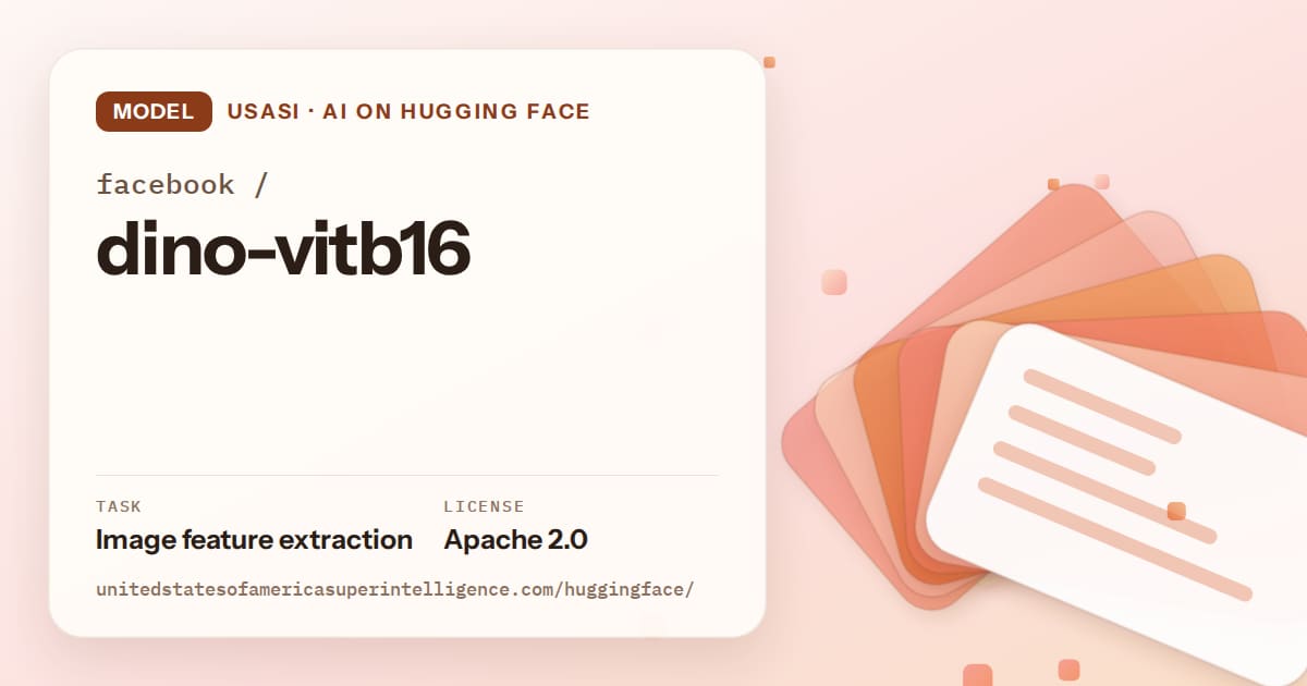 Generated tangerine layered-card artwork for the model facebook/dino-vitb16, labeled USASI · AI on Hugging Face, with Task: Image feature extraction · License: Apache 2.0.