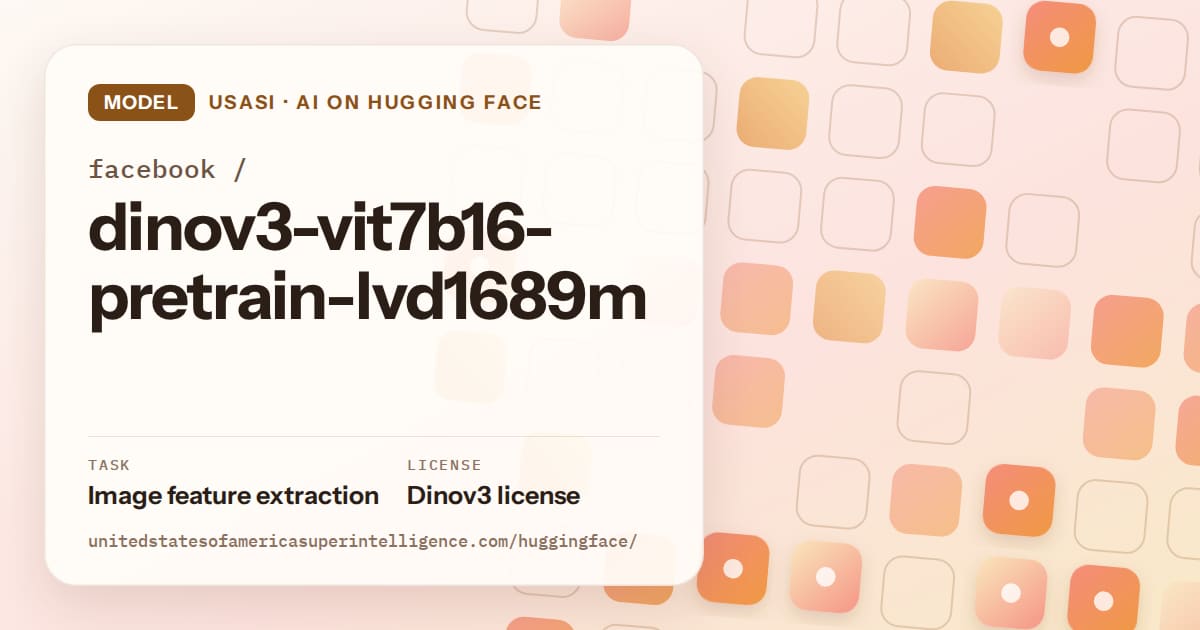 Generated orange rounded-tile grid artwork for the model facebook/dinov3-vit7b16-pretrain-lvd1689m, labeled USASI · AI on Hugging Face, with Task: Image feature extraction · License: Dinov3 license.