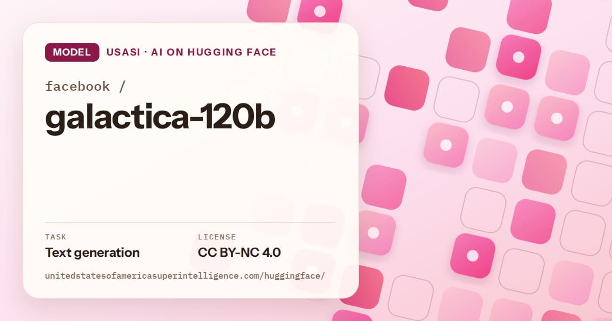 Generated rose rounded-tile grid artwork for the model facebook/galactica-120b, labeled USASI · AI on Hugging Face, with Task: Text generation · License: CC BY-NC 4.0.