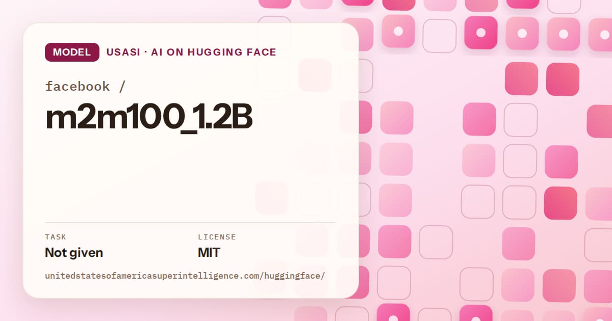 Generated rose rounded-tile grid artwork for the model facebook/m2m100_1.2B, labeled USASI · AI on Hugging Face, with Task: Not given · License: MIT.