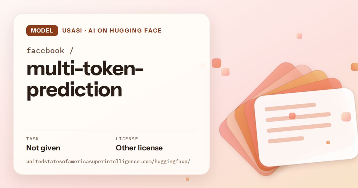 Generated tangerine layered-card artwork for the model facebook/multi-token-prediction, labeled USASI · AI on Hugging Face, with Task: Not given · License: Other license.