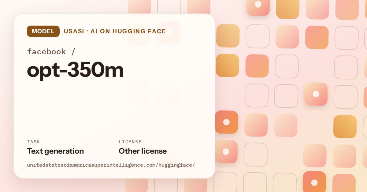 Generated orange rounded-tile grid artwork for the model facebook/opt-350m, labeled USASI · AI on Hugging Face, with Task: Text generation · License: Other license.